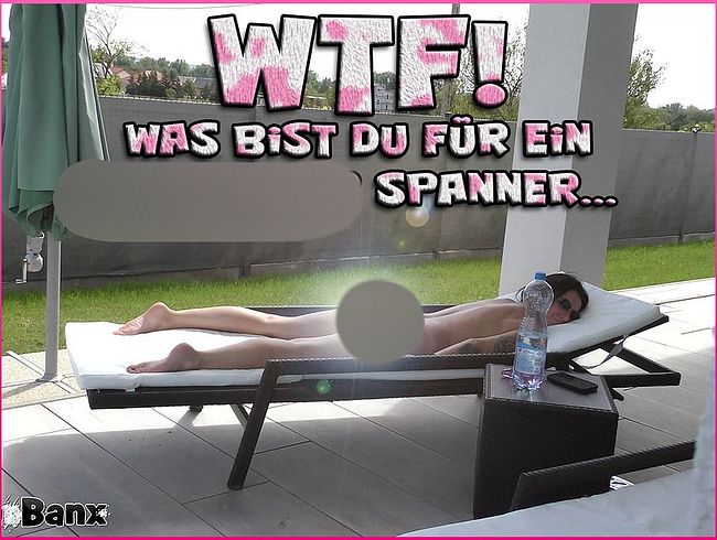 Laila Banx Porno Video: WTF! Was bist du für ein per***ser Spanner...